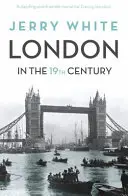 Londyn w XIX wieku - „Ludzki straszny cud Boga - London In The Nineteenth Century - 'A Human Awful Wonder of God'