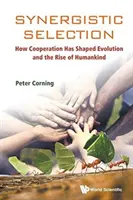 Synergiczna selekcja: Jak współpraca ukształtowała ewolucję i rozwój ludzkości - Synergistic Selection: How Cooperation Has Shaped Evolution and the Rise of Humankind