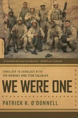 Byliśmy jednością: Ramię w ramię z marines, którzy zajęli Faludżę - We Were One: Shoulder to Shoulder with the Marines Who Took Fallujah