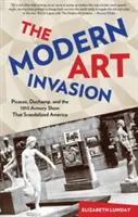 Inwazja sztuki nowoczesnej: Picasso, Duchamp i pokaz zbroi z 1913 roku, który skandalizował Amerykę - Modern Art Invasion: Picasso, Duchamp, and the 1913 Armory Show That Scandalized America