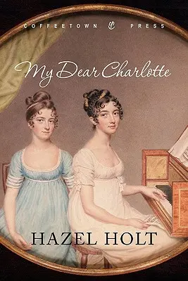 Moja droga Charlotte: Z pomocą listów Jane Austen - My Dear Charlotte: With the Assistance of Jane Austen's Letters