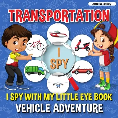 Transport I Spy: I Spy with My Little Eye Book, Przygoda z pojazdami dla dzieci w wieku 2-5 lat, maluchów i przedszkolaków - Transportation I Spy: I Spy with My Little Eye Book, Vehicle Adventure for Kids Ages 2-5, Toddlers and Preschoolers