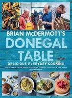 Brian McDermott's Donegal Table: Pyszne codzienne gotowanie - Brian McDermott's Donegal Table: Delicious Everyday Cooking