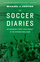 Dzienniki piłkarskie: Trzydziestoletnia pogoń Amerykanina za międzynarodową grą - The Soccer Diaries: An American's Thirty-Year Pursuit of the International Game