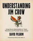 Zrozumieć Jima Crowa: Wykorzystanie rasistowskich pamiątek do nauczania tolerancji i promowania sprawiedliwości społecznej - Understanding Jim Crow: Using Racist Memorabilia to Teach Tolerance and Promote Social Justice