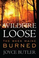 Wildfire Loose: Tydzień, w którym spłonęło Maine - Wildfire Loose: The Week Maine Burned