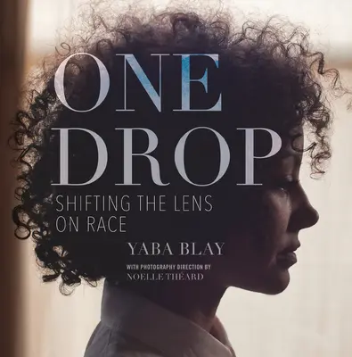 Jedna kropla: zmiana spojrzenia na rasę - One Drop: Shifting the Lens on Race