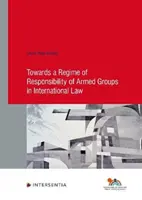 W kierunku reżimu odpowiedzialności grup zbrojnych w prawie międzynarodowym - Towards a Regime of Responsibility of Armed Groups in International Law