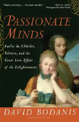 Umysły pełne pasji: Emilie Du Chatelet, Voltaire i wielki romans oświecenia - Passionate Minds: Emilie Du Chatelet, Voltaire, and the Great Love Affair of the Enlightenment