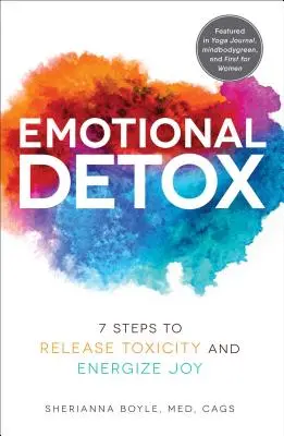 Detoks emocjonalny: 7 kroków do uwolnienia toksyczności i pobudzenia radości - Emotional Detox: 7 Steps to Release Toxicity and Energize Joy