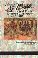 Afrykańska tradycyjna literatura ustna i kultury wizualne jako narzędzia pedagogiczne w różnych kontekstach klasowych (hc) - African Traditional Oral Literature and Visual Cultures as Pedagogical Tools in Diverse Classroom Contexts (hc)