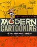 Modern Cartooning: Niezbędne techniki rysowania popularnych dziś kreskówek - Modern Cartooning: Essential Techniques for Drawing Today's Popular Cartoons