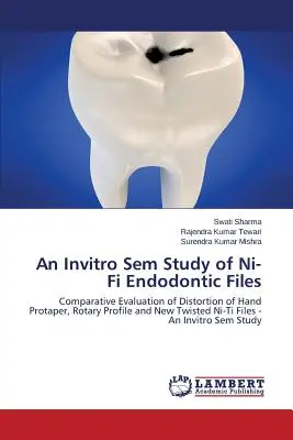 Badanie Invitro Sem pilników endodontycznych Ni-Ti - An Invitro Sem Study of Ni-Ti Endodontic Files