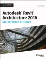 Autodesk Revit Architecture 2016 Nie wymaga doświadczenia: Autodesk Official Press - Autodesk Revit Architecture 2016 No Experience Required: Autodesk Official Press