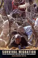 Migracja przetrwania: Nieudane rządy i kryzys wysiedleń - Survival Migration: Failed Governance and the Crisis of Displacement