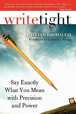 Write Tight: Mów dokładnie to, co masz na myśli, z precyzją i mocą - Write Tight: Say Exactly What You Mean with Precision and Power