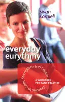 Eurythmy na co dzień: Ćwiczenia uspokajające, wzmacniające i centrujące: Zeszyt ćwiczeń do codziennej praktyki - Everyday Eurythmy: Exercises to Calm, Strengthen, and Centre: A Workbook for Daily Practice