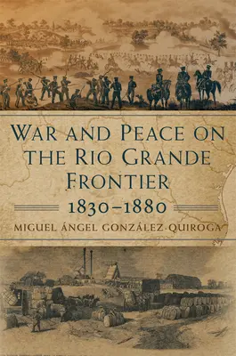Wojna i pokój na granicy Rio Grande, 1830-1880, 1 - War and Peace on the Rio Grande Frontier, 1830-1880, 1