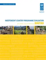 Ocena wyników rozwoju - Bhutan (druga ocena): Niezależna ocena wkładu Undp w program krajowy (Independent Country Programme Evaluation of Undp Contribution) - Assessment of Development Results - Bhutan (Second Assessment): Independent Country Programme Evaluation of Undp Contribution