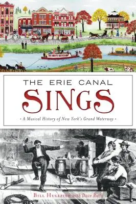 Kanał Erie śpiewa: Muzyczna historia wielkiej drogi wodnej Nowego Jorku - The Erie Canal Sings: A Musical History of New York's Grand Waterway