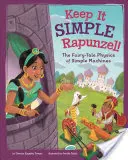 Nie komplikuj, Roszpunko! Bajkowa fizyka maszyn prostych - Keep It Simple, Rapunzel!: The Fairy-Tale Physics of Simple Machines