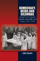 Demokracja, czyny i dylematy: Wsparcie dla Republiki Hiszpańskiej w brytyjskim społeczeństwie obywatelskim, 1936-1939 - Democracy, Deeds and Dilemmas: Support for the Spanish Republic Within British Civil Society, 1936-1939