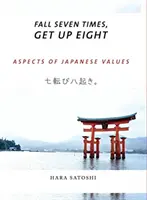 Upadnij siedem razy, wstań osiem: Aspekty japońskich wartości - Fall Seven Times, Get Up Eight: Aspects of Japanese Values