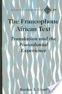 Francuskojęzyczny tekst afrykański - tłumaczenie i doświadczenie postkolonialne - Francophone African Text - Translation and the Postcolonial Experience