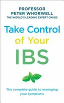 Take Control of Your Ibs: Kompletny przewodnik po zarządzaniu objawami - Take Control of Your Ibs: The Complete Guide to Managing Your Symptoms
