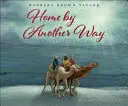 Home by Another Way: Opowieść wigilijna - Home by Another Way: A Christmas Story