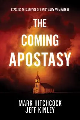 Nadchodząca apostazja: Demaskowanie wewnętrznego sabotażu chrześcijaństwa - The Coming Apostasy: Exposing the Sabotage of Christianity from Within