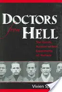 Lekarze z piekła rodem: Przerażający opis nazistowskich eksperymentów na ludziach - Doctors from Hell: The Horrific Account of Nazi Experiments on Humans