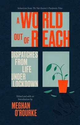 Świat poza zasięgiem: Dysputy z życia w zamknięciu - A World Out of Reach: Dispatches from Life Under Lockdown