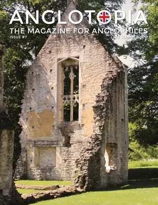 Anglotopia Magazine - Issue #7 - The Anlgophile Magazine - Stourhead, Oxford, Soho, Post Boxes, Queen Anne, Salisbury, Wordsworth, Twinings, Evelyn Wa