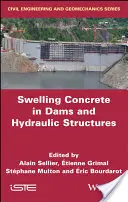 Pęczniejący beton w zaporach i konstrukcjach hydraulicznych: Dsc 2017 - Swelling Concrete in Dams and Hydraulic Structures: Dsc 2017