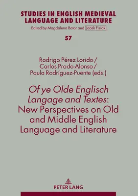 Of Ye Olde Englisch Langage and Textes: Nowe perspektywy języka i literatury staro- i średnioangielskiej - Of Ye Olde Englisch Langage and Textes: New Perspectives on Old and Middle English Language and Literature