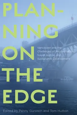 Planowanie na krawędzi: Vancouver i wyzwania pojednania, sprawiedliwości społecznej i zrównoważonego rozwoju - Planning on the Edge: Vancouver and the Challenges of Reconciliation, Social Justice, and Sustainable Development