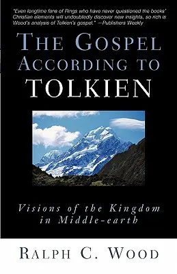 Ewangelia według Tolkiena: Wizje Królestwa w Śródziemiu - The Gospel According to Tolkien: Visions of the Kingdom in Middle-Earth
