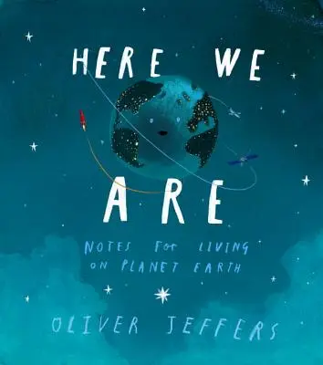 Tu jesteśmy: Notatki do życia na planecie Ziemia - Here We Are: Notes for Living on Planet Earth