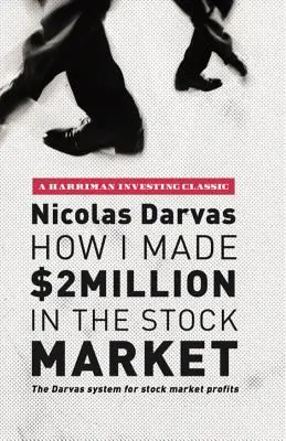 Jak zarobiłem 2 miliony dolarów na giełdzie: System Darvas dla zysków giełdowych - How I Made $2 Million in the Stock Market: The Darvas System for Stock Market Profits