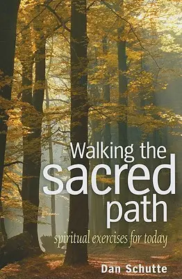 Krocząc świętą ścieżką: Ćwiczenia duchowe na dziś - Walking the Sacred Path: Spiritual Exercises for Today