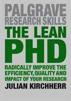 Lean PhD: Radykalna poprawa wydajności, jakości i wpływu badań naukowych - The Lean PhD: Radically Improve the Efficiency, Quality and Impact of Your Research