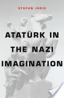 Atatrk w nazistowskiej wyobraźni - Atatrk in the Nazi Imagination