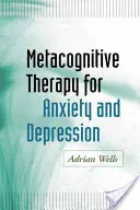 Terapia metapoznawcza w leczeniu lęku i depresji - Metacognitive Therapy for Anxiety and Depression