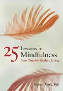 25 lekcji uważności: Czas na zdrowe życie - 25 Lessons in Mindfulness: Now Time for Healthy Living