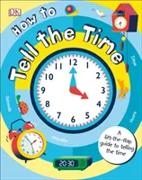 Jak odmierzać czas - przewodnik po odmierzaniu czasu z podnoszoną klapką - How to Tell the Time - A Lift-the-flap Guide to Telling the Time