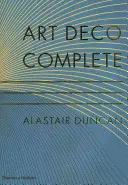 Art Deco Complete - Kompletny przewodnik po sztuce dekoracyjnej lat 20. i 30. XX wieku - Art Deco Complete - The Definitive Guide to the Decorative Arts of the 1920s and 1930s