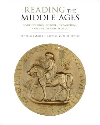 Czytając średniowiecze: Źródła z Europy, Bizancjum i świata islamu, wydanie trzecie - Reading the Middle Ages: Sources from Europe, Byzantium, and the Islamic World, Third Edition