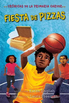 Fiesta de Pizzas, 6: Crnicas de la Primaria Carver, Libro 6