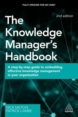 Podręcznik menedżera wiedzy: Przewodnik krok po kroku dotyczący skutecznego zarządzania wiedzą w organizacji - The Knowledge Manager's Handbook: A Step-By-Step Guide to Embedding Effective Knowledge Management in Your Organization
